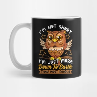 Cute & Funny I'm Not Short I'm Just Down To Earth Mug